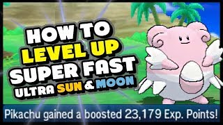 HOW TO LEVEL UP SUPER FAST IN POKEMON ULTRA SUN AND ULTRA MOON