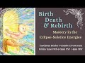 Birth, Death & Rebirth: Mastery in the Eclipse-Solstice Energies