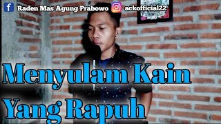 Menyulam Kain Yang Rapuh || cover by Agung ACK