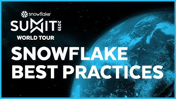 Best Practices Using Snowflake - SUMMIT 2019 | Snowflake Inc.