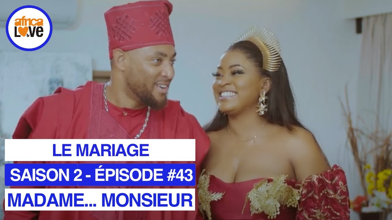MADAME... MONSIEUR - saison 2 - épisode #43 - Le mariage (série africaine, 