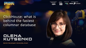 ClickHouse: what is behind the fastest columnar database | Olena Kutsenko | Devoxx Ukraine 2023