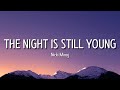 Nicki minaj  the night is still young lyrics  so are we the night is still young tiktok song