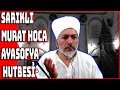 SARIKLI MURAT HOCA ile AYASOFYA CAMiSiNDEN iLK HUTBE