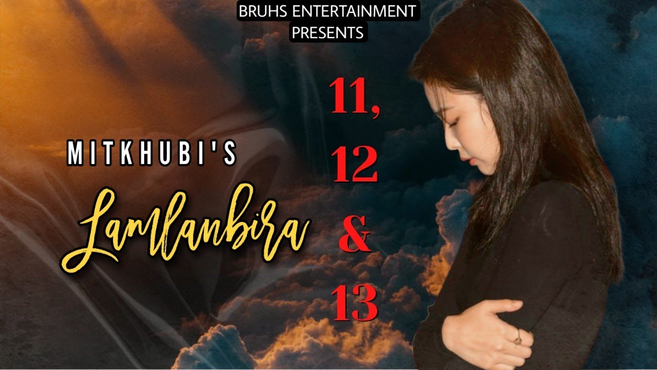 Lamlanbira –(11,12&13) Pinky Loukham | Mitkhubi