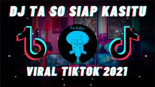 DJ TA SO SIAP KASITU - MAMA MANTU REMIX VIRAL TIKTOK FULL BASS TERBARU 2021