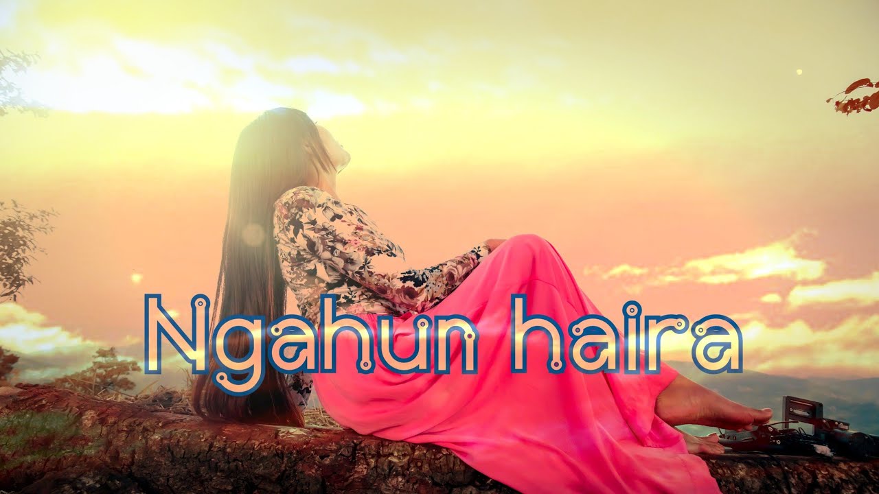 NGAHUN HAIRA Official music video casting Worinchui Shatsang  Chipemmi Zimik