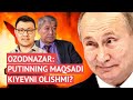 OzodNazar: Putinning maqsadi Kiyevni olishmi?