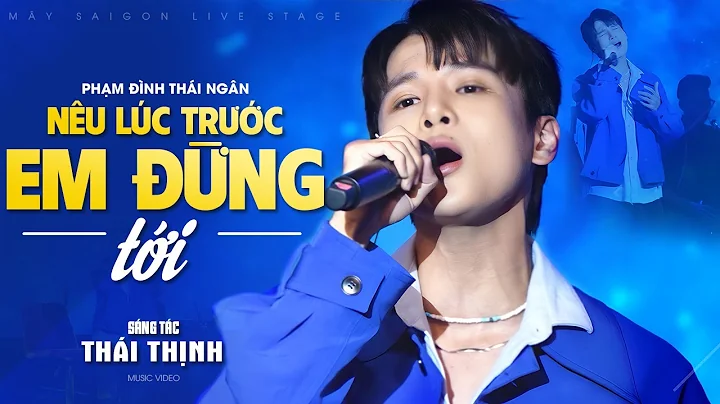 Phạm Đình Thái Ngân đốt cháy cả khán đài với cover " Nếu Lúc Trước Em Đừng Tới " | Music Video