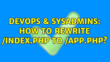 DevOps & SysAdmins: How to rewrite /index.php to /app.php?