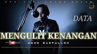 MENGULIT KENANGAN - DATA | cover wong saefulloh