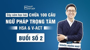 Chữa 100 câu ngữ pháp trọng tâm HSA & V-ACT - Buổi 2 | Mapstudy