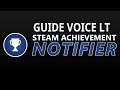GUIDE VOICE LT STEAM ACHIEVEMENTS NOTIFIER