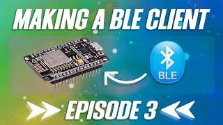 Making a BLE Client with your ESP32 Part 3