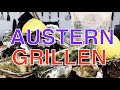 AUSTERN GRILLEN - Anleitung für Austern vom Grill ---  Klaus grillt
