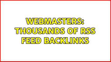 Webmasters: Thousands Of RSS Feed Backlinks (2 Solutions!!)