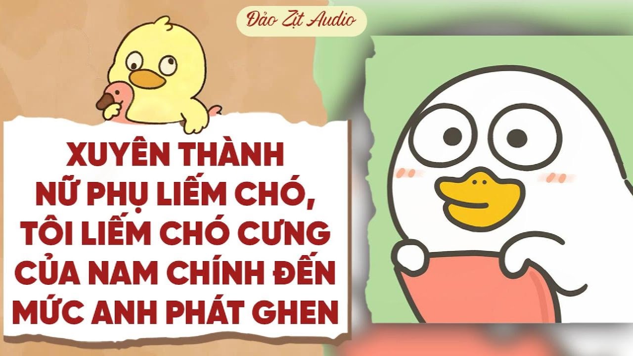 【Truyện Audio】NỮ PHỤ LIẾM CHÓ CƯNG CỦA NAM CHÍNH ĐẾN MỨC ANH PHÁT GHEN | Đảo Zịt Audio