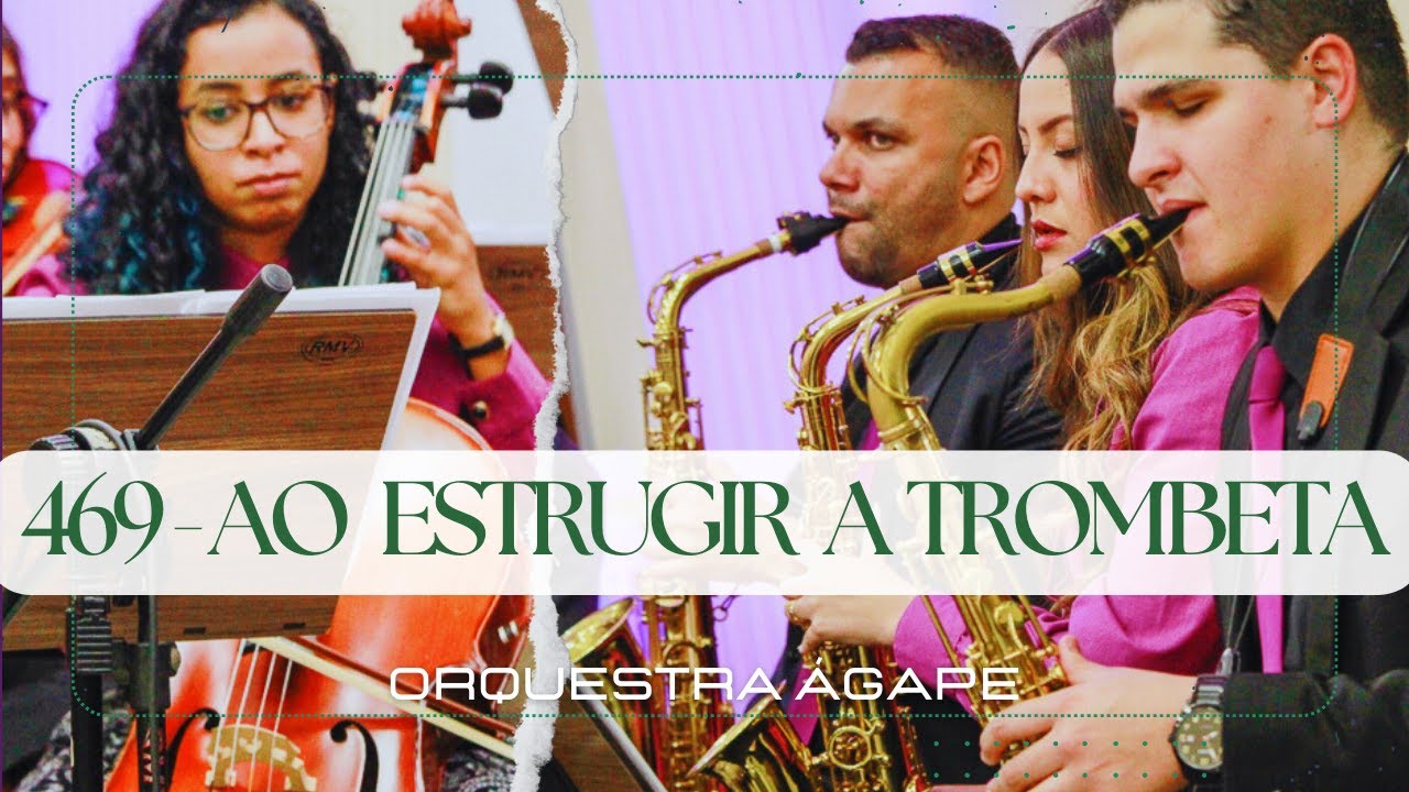 Hino 469 - Ao Estrugir a Trombeta - Harpa Cristã - @orquestraagape ...