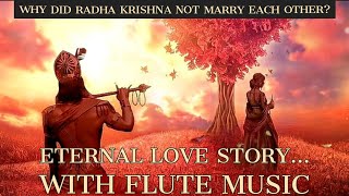 ETERNAL LOVE STORY OF RADHA KRISHNA | WHY DID RADHA KRISHNA NOT MARRY EACH OTHER | FLUTE MUSIC