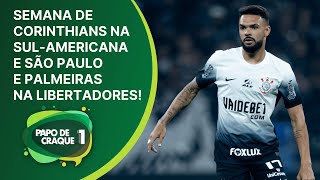 Papo de Craque 1ª Edição - Corinthians, São Paulo e Palmeiras jogam na Sul-Americana e Libertadores!