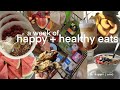 what i eat in a week // happy, healthy + affordable