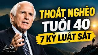 Những Điều Jim Rohn Muốn Bạn Hiểu Càng Sớm Càng Tốt: Thoát Nghèo Tuổi 40: 7 Kỷ Luật Sắt #jimrohn