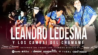 Video thumbnail of "LEANDRO LEDESMA Y LOS CAMBAI DEL CHAMAMÉ | SESSION #14"