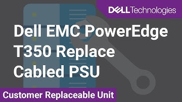 How to replace the cabled PSU on a Dell EMC PowerEdge T350