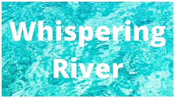Whispering River | Relaxation | River | Ambience Sounds