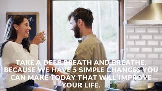 Top Best 5 Changes You Can Make To Improve Your Life