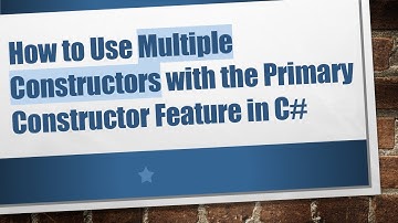 How to Use Multiple Constructors with the Primary Constructor Feature in C#