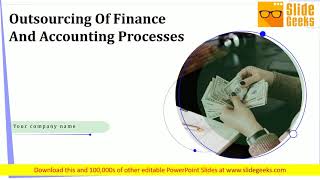Outsourcing Of Finance And Accounting Processes Ppt Powerpoint Presentation Complete Deck With Slide