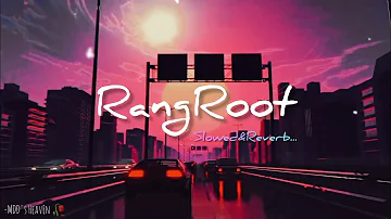 Rangroot || Slowed and Reverb || Diljit Dosanjh || ReverbPlace | Punjabi Song Collection | gangster