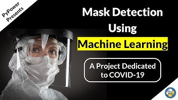 #COVID Mask Detection using Machine Learning | PyPower Projects