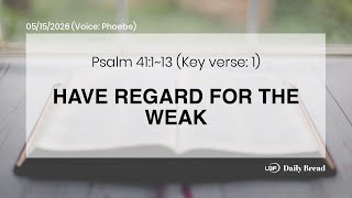 HAVE REGARD FOR THE WEAK, Psa 41:1~13, 05/15/2026 / UBF Daily Bread