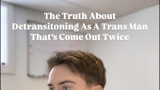 The Truth About Detransitoning