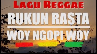 WOY NGOPI WOY - RUKUN RASTA (Reggae Indonesia)