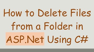 How to Delete Files from a Folder in ASP.Net Using C#