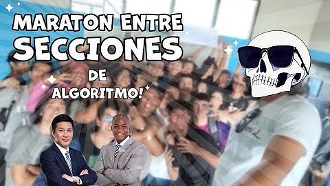 MARATON ENTRE SECCIONES DE ALGORITMO!