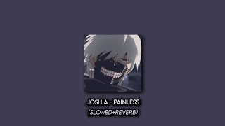 Josh A - Painless (Slowed+Reverb)