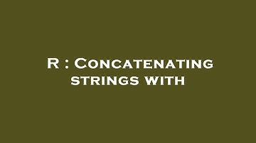 R : Concatenating strings with