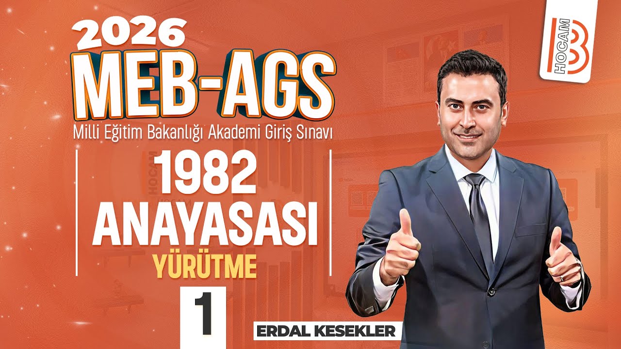 19) MEB - AGS / Mevzuat - 1982 Anayasası - Yürütme 1 - Erdal KESEKLER - 2026