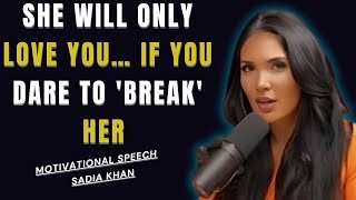 She Will Only Love You… If You Dare to 'Break' Her | Sadia Khan