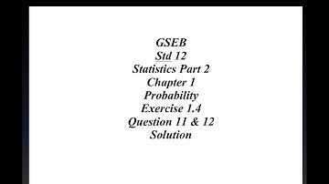 GSEB 12th Statistics Part 2 Ch 1 Ex 1.4 Q11 & Q12