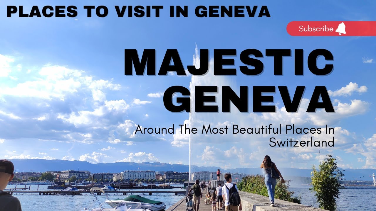 Majestic Geneva Beauty of Geneva Switzerland Places to visit in