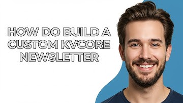 How Do Build a Custom Kvcore Newsletter - GUIDE!