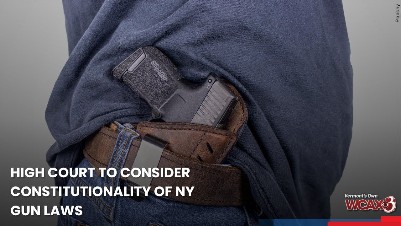 high-court-to-consider-constitutionality-of-ny-gun-laws-youtube