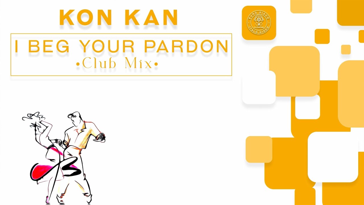 Kon Kan I Beg Your Pardon Mix) (Remastered 2022) YouTube Kon Kan I Beg Your Pardon Mix) (Remastered 2022) YouTube