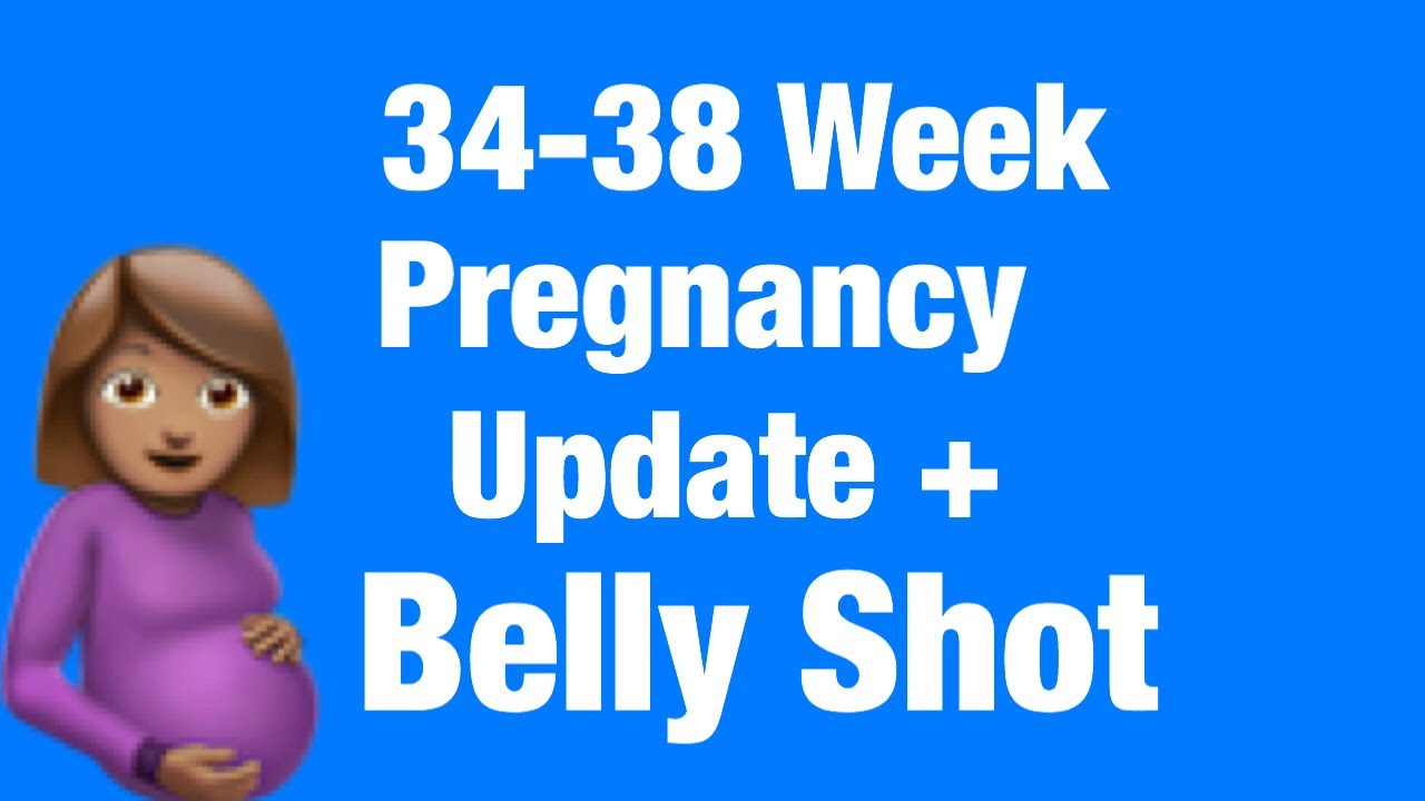 Pregnancy Update 34 38 Weeks Belly Shot Youtube