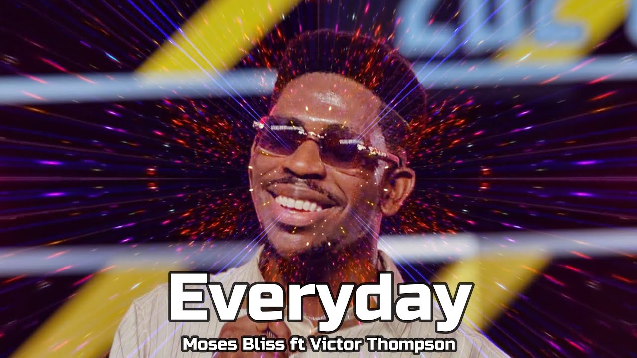 Moses Bliss ft Victor Thompson - Everyday (Lyrics visuals)